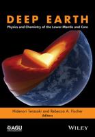 Deep Earth: Physics and Chemistry of the Lower Mantle and Core 1118992474 Book Cover