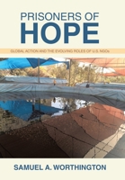 Prisoners of Hope: Global Action and the Evolving Roles of U.S. NGOs 166577312X Book Cover