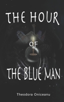 The Hour of the Blue Man B0F2SH31GS Book Cover
