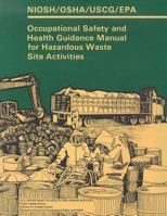 Occupational Safety and Health Guidance Manual for Hazardous Waste Site Activities 1496182723 Book Cover