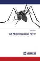 All About Dengue Fever 6139449618 Book Cover