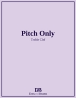 Pitch Only - Treble Clef 1999291328 Book Cover