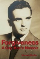 Forgiveness: A Gay Man's Memoir 197724405X Book Cover