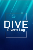 Dive Diver's Log: Scuba Diving Log Book, 120 Pages, 110 Dives 1670036812 Book Cover