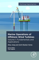 Marine Operations for Offshore Wind Turbines: Fundamentals and Applications (Wind Energy Engineering) 0443300224 Book Cover