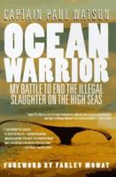 Ocean Warrior: My Battle to End the Illegal Slaughter on the High Seas 1550135694 Book Cover