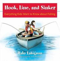 Hook, Line and Sinker: Everything Kids Want to Know About Fishing! 155263549X Book Cover