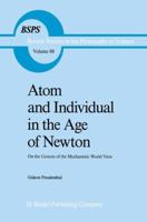 Atom and Individual in the Age of Newton: On the Genesis of the Mechanistic World View 9401085056 Book Cover