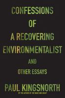 Confessions of a Recovering Environmentalist and Other Essays 1555977804 Book Cover