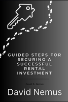 Guided Steps for Securing a Successful Rental Investment B0DS648JLT Book Cover