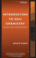 Introduction to Soil Chemistry: Analysis and Instrumentation (Chemical Analysis: A Series of Monographs on Analytical Chemistry and Its Applications) 0471460567 Book Cover