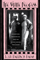 White Negress: Literature, Minstrelsy, and the Black-Jewish Imaginary 0813547830 Book Cover