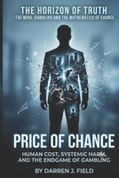 The Horizon of Truth(9) - The Mind, Gambling, and the Mathematics of Chance: THE PRICE OF CHANCE - Human Cost, Systemic Harm, and the Endgame of Gambling B0H4CVV717 Book Cover