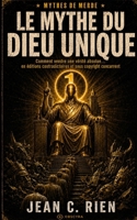 Le mythe du Dieu unique: Comment vendre une vérité absolue… en éditions contradictoires et sous copyright concurrent (Mythes de Merde) B0FQ311853 Book Cover