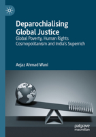 Deparochialising Global Justice: Global Poverty, Human Rights Cosmopolitanism and India's Superrich 981975383X Book Cover