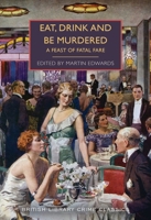 Eat, Drink and Be Murdered: A Food and Drink Anthology 0712369856 Book Cover