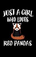 Just A Girl Who Loves Red Pandas: Animal Nature Collection 1076661025 Book Cover