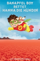 Banapfel Boy rettet Hanna die Hündin (German Edition) 3689600030 Book Cover