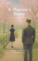 A Marine's Story: Of War and Enduring Love B0GYDHJ627 Book Cover