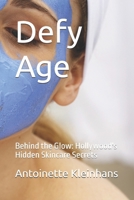 Defy Age: Behind the Glow: Hollywood's Hidden Skincare Secrets B0DPPCV892 Book Cover