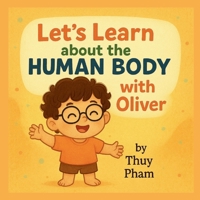 Let's Learn About The Human Body with Oliver (Oliver & Pumpkin Go to Kindergarten) B0F8TP8P81 Book Cover