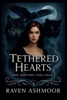 Tethered Hearts (The Shifting Veil Saga) B0FPG54SKN Book Cover