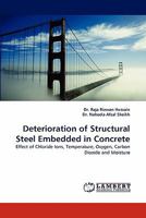 Deterioration of Structural Steel Embedded in Concrete: Effect of Chloride Ions, Temperature, Oxygen, Carbon Dioxide and Moisture 3843390274 Book Cover