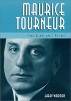 Maurice Tourneur: The Life and Films 0786440856 Book Cover
