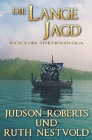 Die Lange Jagd: DIE STARKBOGEN-SAGA BUCH VIER 0997778636 Book Cover