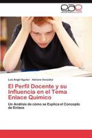 El Perfil Docente y Su Influencia En El Tema Enlace Quimico 3846576417 Book Cover