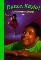 Dance, Kayla! 1418429635 Book Cover