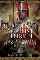 Rebellion Against Henry III: The Disinherited Montfortians, 1265-1274 1526763206 Book Cover