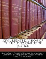 Civil Rights Division of the U.S. Department of Justice 1240487819 Book Cover