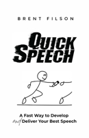 Quick Speech: A Fast Way to Develop and Deliver Your Best Speech B0C9SLYMCD Book Cover