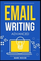 Email Writing: Advanced ©. How to Write Emails Professionally. Advanced Business Etiquette & Secret Tactics for Writing at Work. Produce Professional ... & Reports B08NMDQJ6K Book Cover