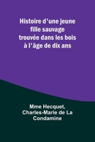 Histoire d'une jeune fille sauvage trouvée dans les bois à l'âge de dix ans (French Edition) 9357953620 Book Cover
