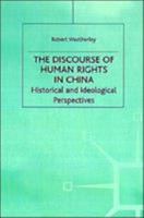 The Discourse of Human Rights in China: Historical and Ideological Perspectives 0312222815 Book Cover