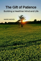 The Gift of Patience: Building a Healthier Mind and Life B0FRLX39W2 Book Cover
