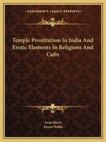 Temple Prostitution in India and Erotic Elements in Religions and Cults 142536473X Book Cover