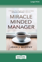 Miracle Minded Manager: A Modern-Day Parable about How to Apply A Course in Miracles in Business [Standard Large Print 16 Pt Edition] 0369373227 Book Cover