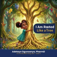 I Am Rooted Like a Tree: A Funny and Heartwarming Affirmation Book for Kids Ages 3-7 About Nutrition, Growth, and Gut Health (You Are My Wild Thing, Zara) B0GWCL5WN5 Book Cover