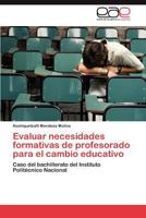 Evaluar Necesidades Formativas de Profesorado Para El Cambio Educativo 3846574481 Book Cover