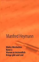 Wahre Weisheiten: Band 2: Warum es letztendlich Kriege gibt und Leid 3842351135 Book Cover