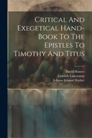 Critical And Exegetical Hand-book To The Epistles To Timothy And Titus 1022386379 Book Cover