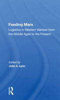 Feeding Mars: Logistics in Western Warfare from the Middle Ages to the Present 0367157497 Book Cover