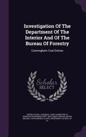 Investigation Of The Department Of The Interior And Of The Bureau Of Forestry: Cunningham Coal Entries 1286308682 Book Cover