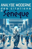 Sagesse Stoïcienne de Sénèque dans le Monde Moderne: Citations et Enseignements (Analyse Moderne de la sagesse Stoïcienne.) (French Edition) B0CN1P252H Book Cover