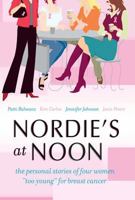 Nordie's at Noon: The Personal Stories of Four Women "Too Young" for Breast Cancer 0738211125 Book Cover