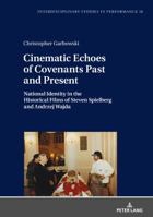 Cinematic Echoes of Covenants Past and Present: National Identity in the Historical Films of Steven Spielberg and Andrzej Wajda 3631730071 Book Cover