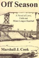 Off Season: A Novel of Love, Faith and Minor League Baseball, Second Printing 1886028567 Book Cover